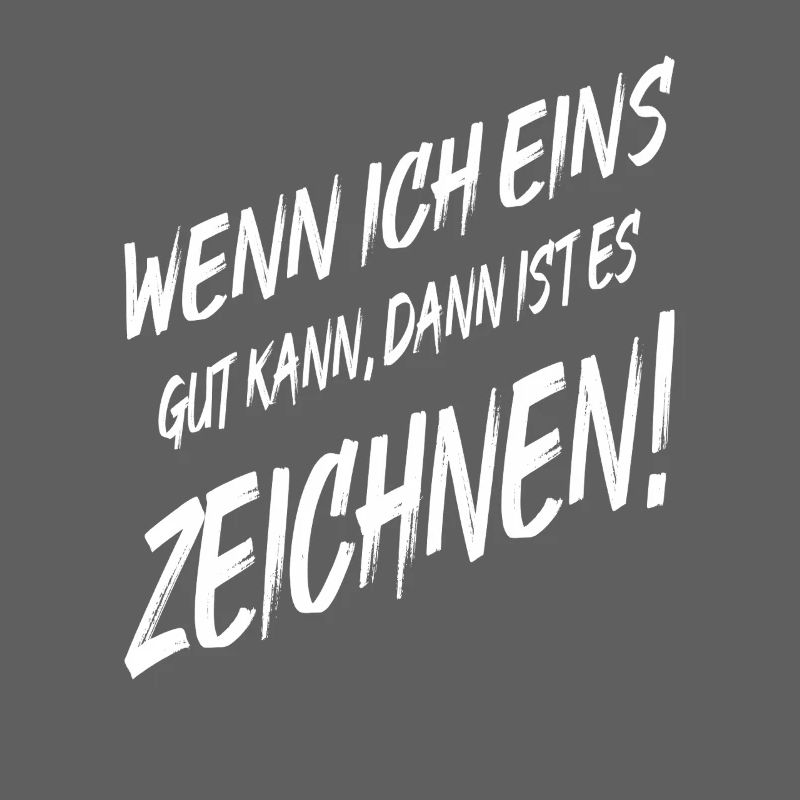 Zeichner Maler Wenn Ich Eins Gut Kann Dann