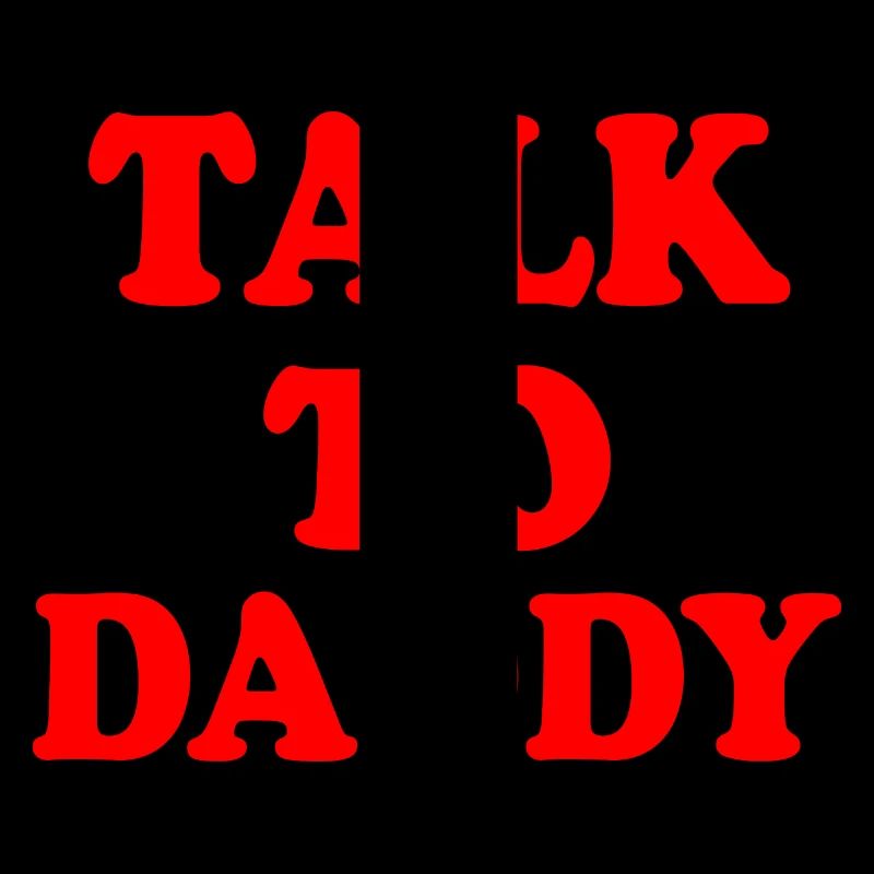 Talk to daddy