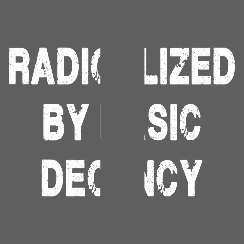 Radicalized By Basic Decency