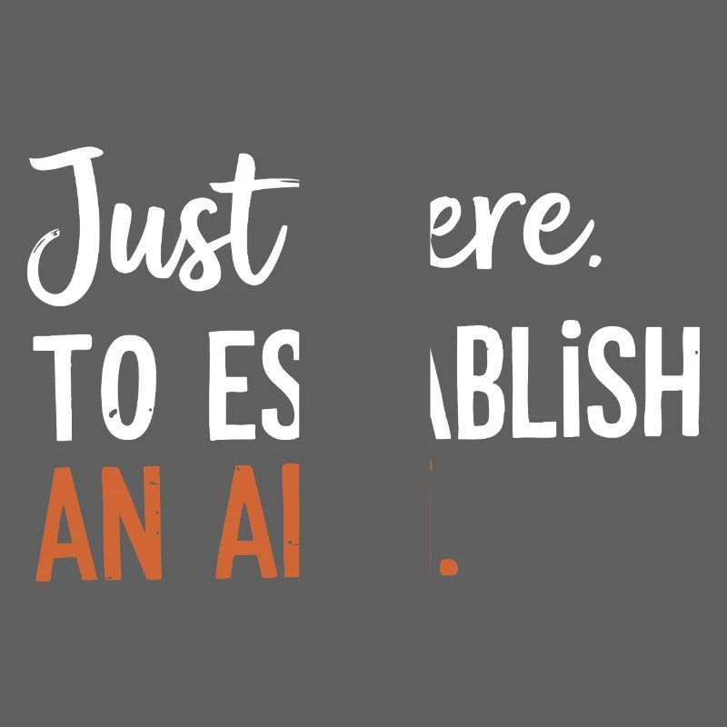 Just here to create an alibi – Funny