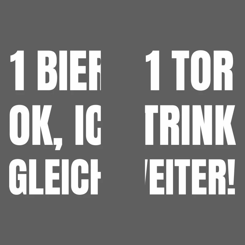 1 Tor = 1 Bier. Ok, ich trink gleich weiter!