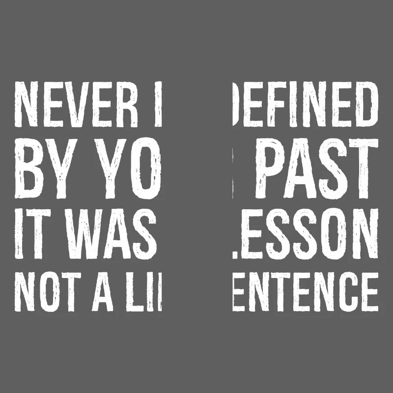 never be defined by your past it was a lesson