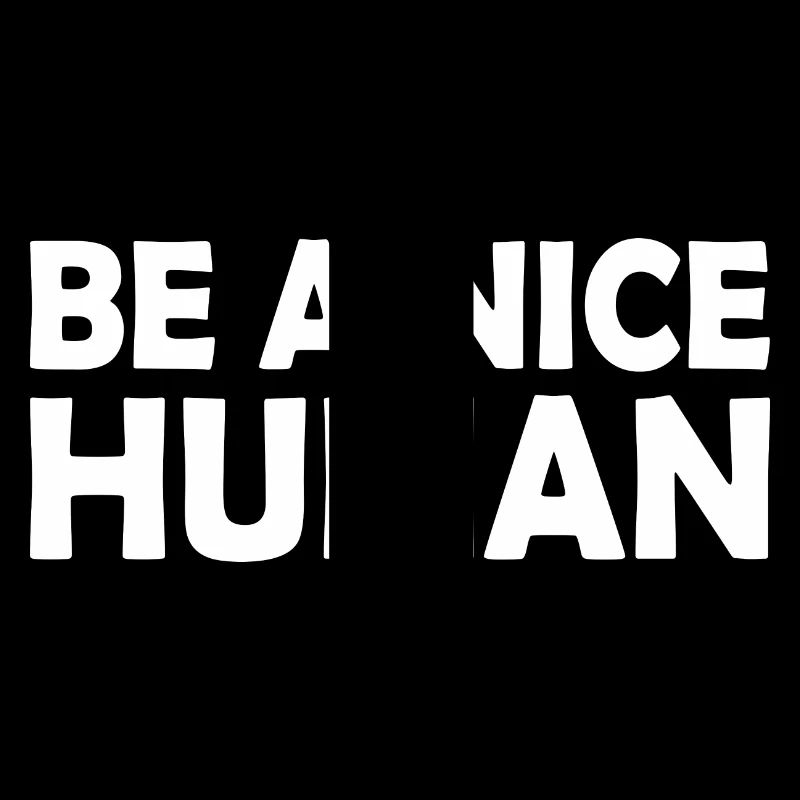 Be a nice human