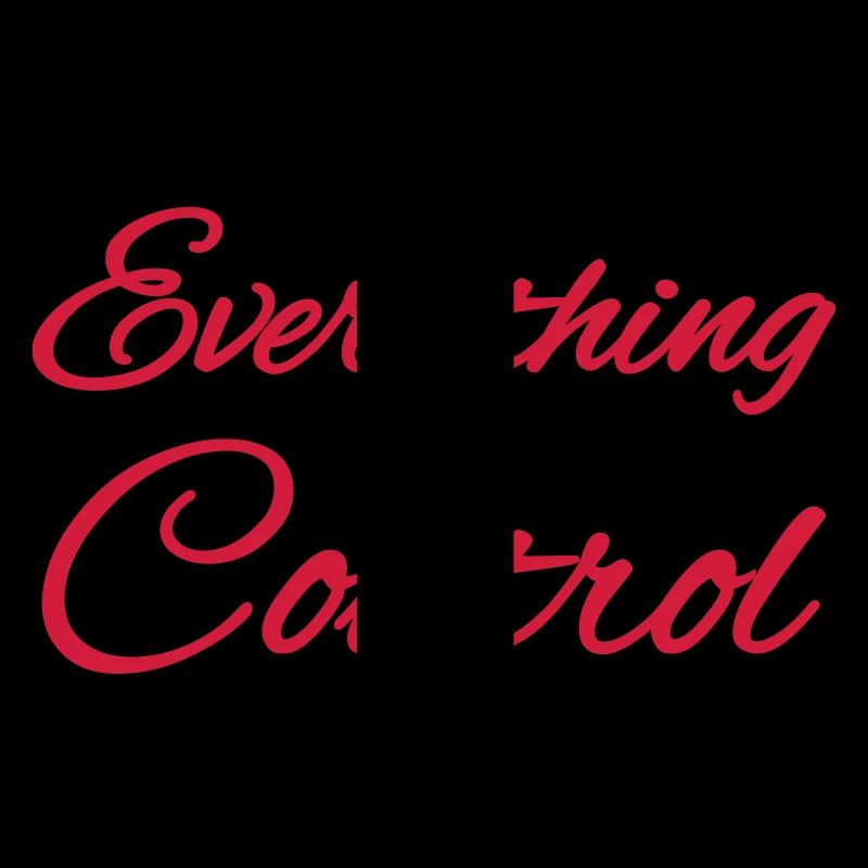 I'm everything you can't control