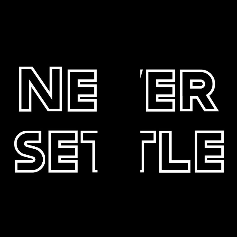 Never settle – Motivational