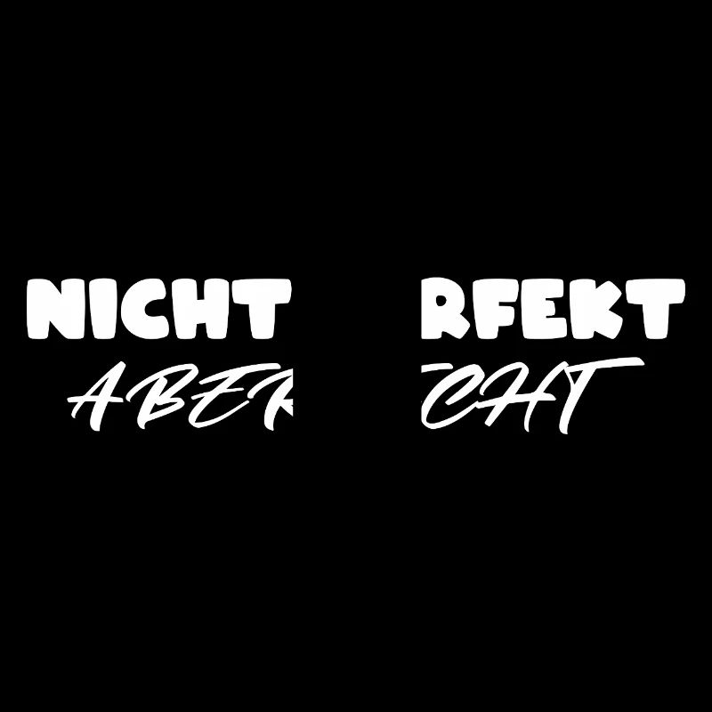 Nicht perfekt aber echt