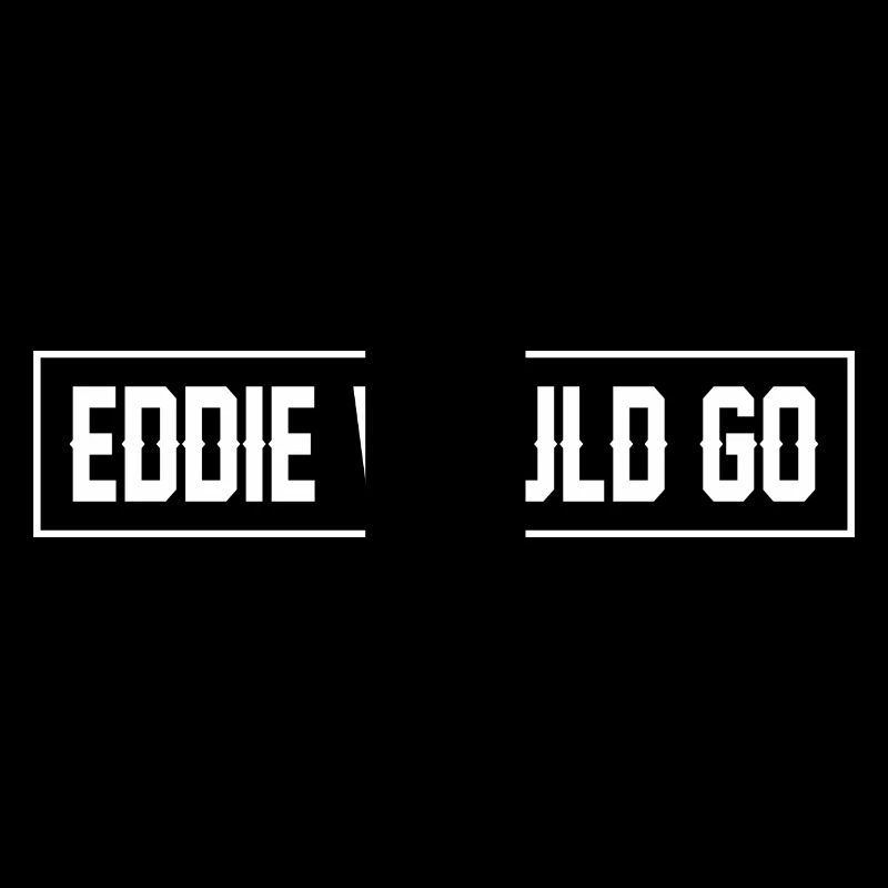Eddie Would Go