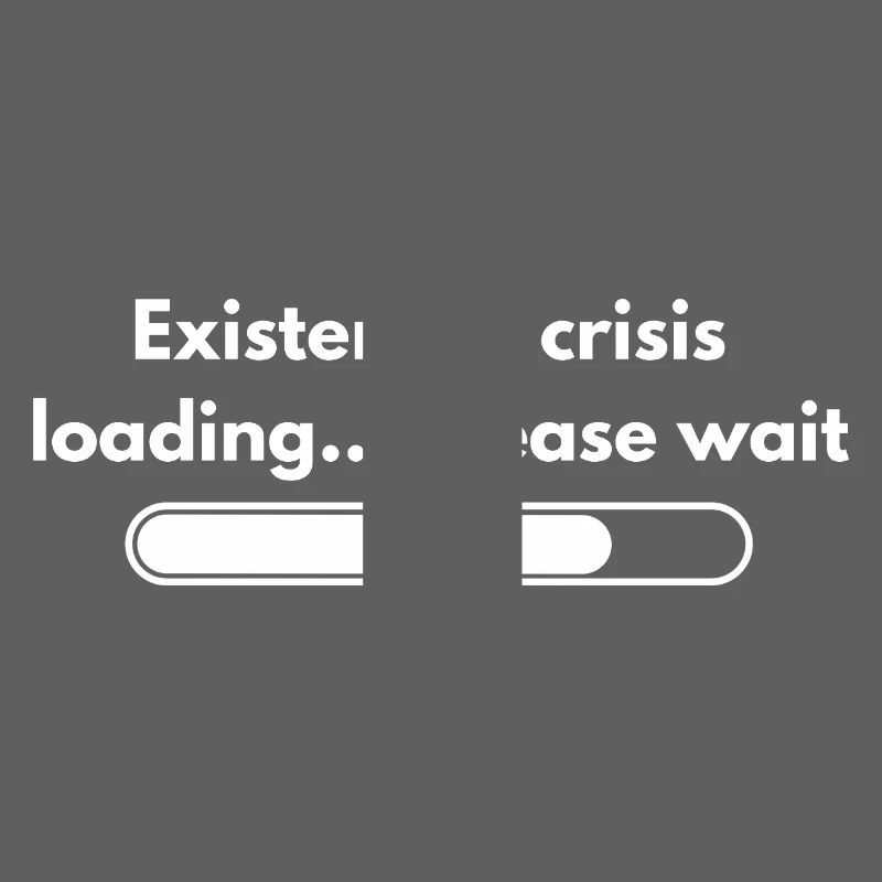 Existential Crisis Loading Please Wait Shirt