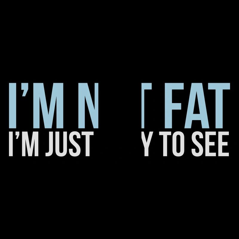 im not fat
