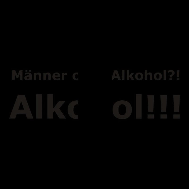 Männer oder Alkohol?! Alkohol!!!