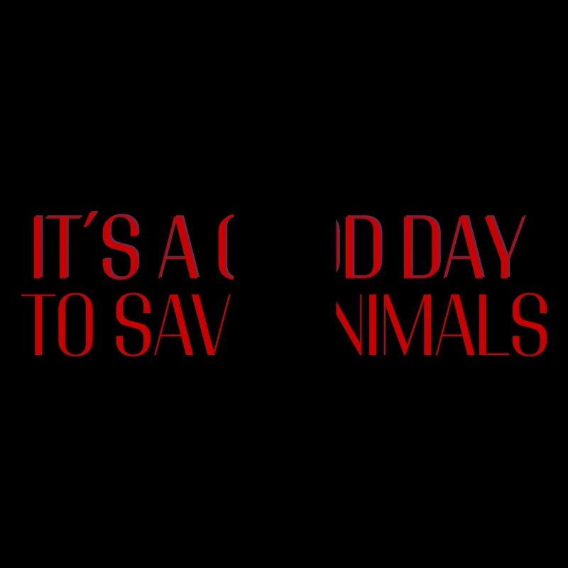 It's a Good Day to Save Animals – Statement Design