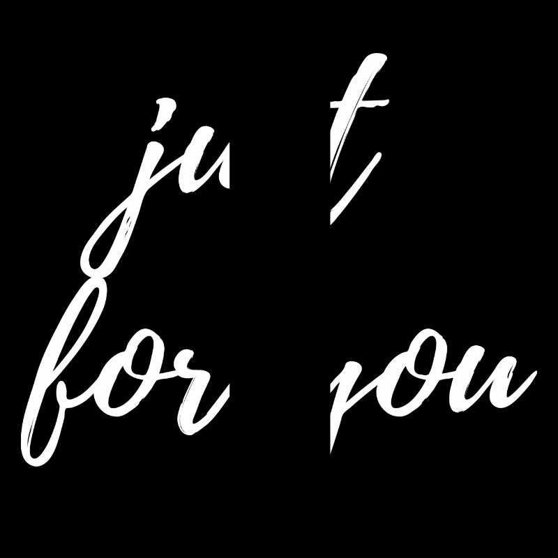 just for you
