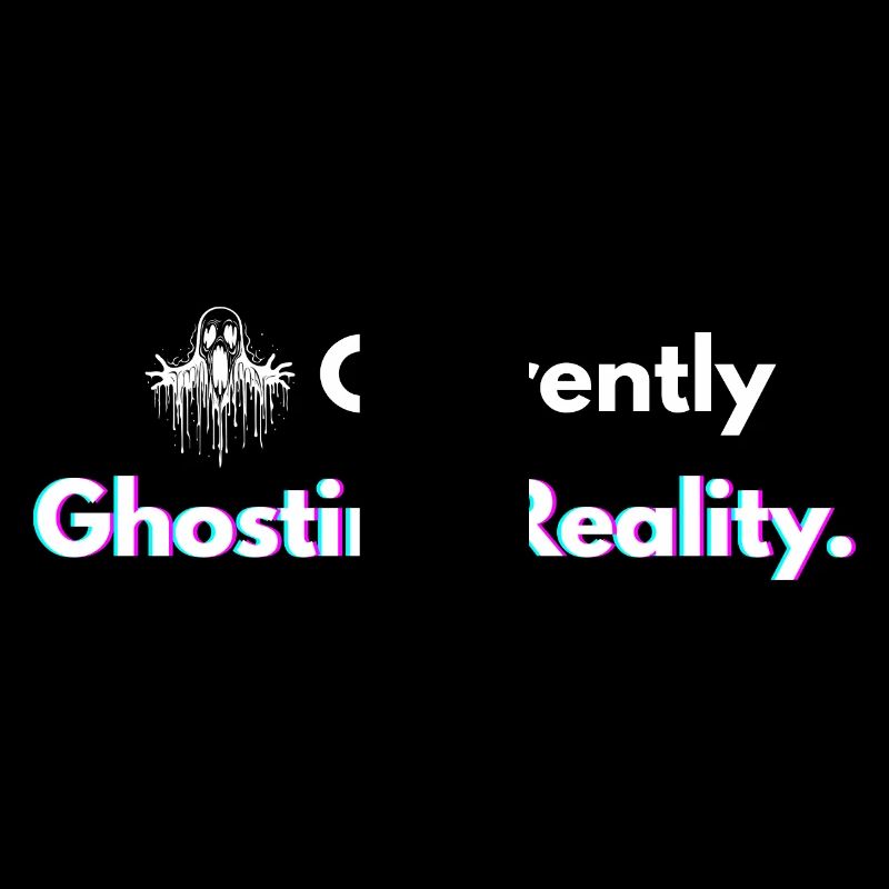Currently Ghosting Reality Shirt