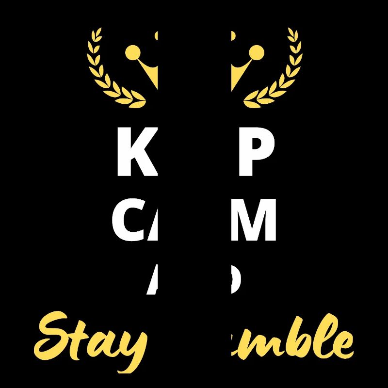 Keep Calm and Stay Humble - Positive Mindset
