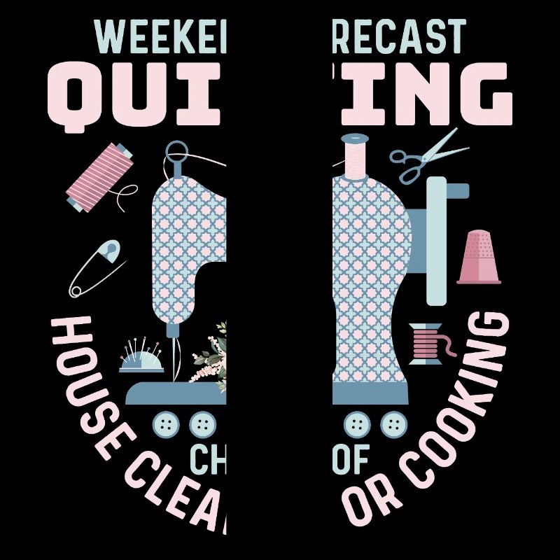 Weekend Forecast Quilting Quilter Sewing