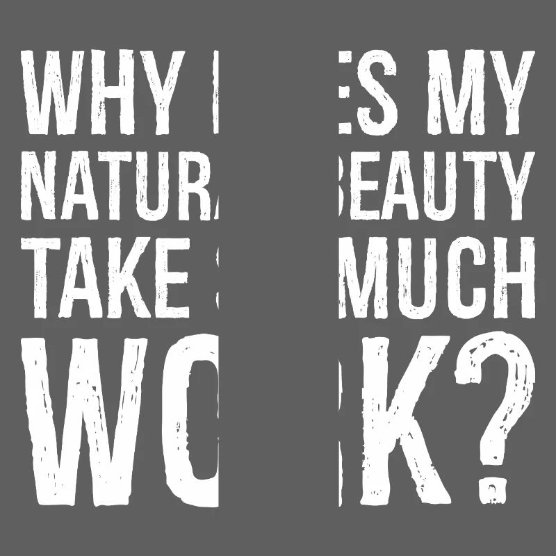 why does my natural beauty take so much work