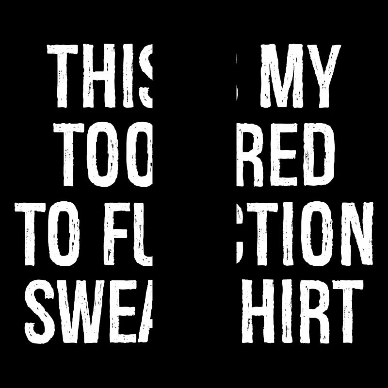 this is my too tired to function sweatshirt