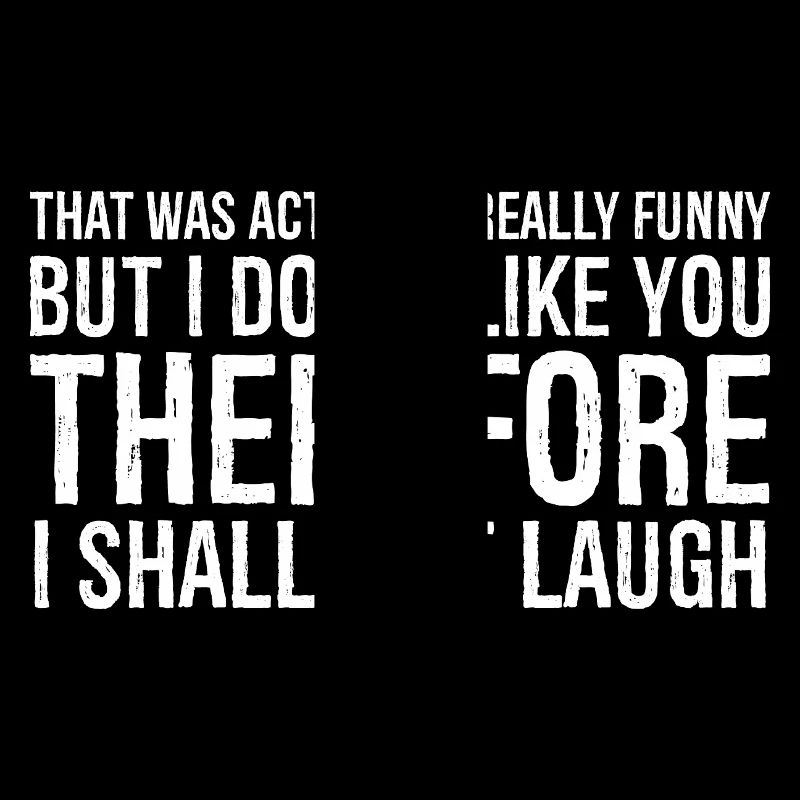that was actually really funny but I don't like