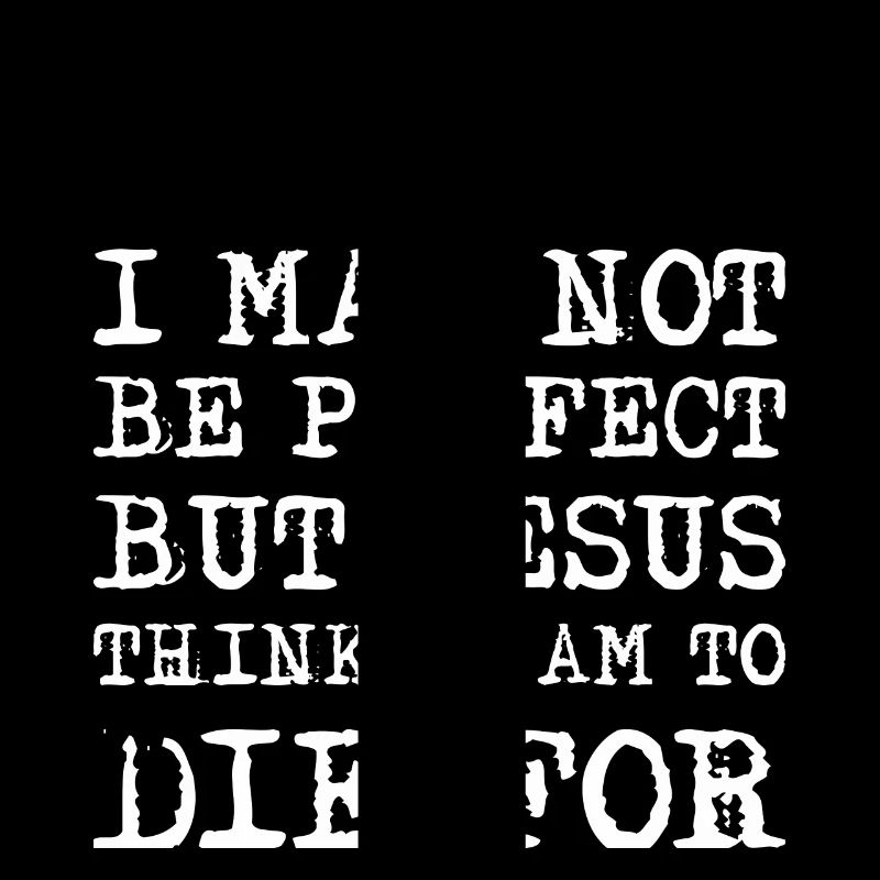I May not be perfect