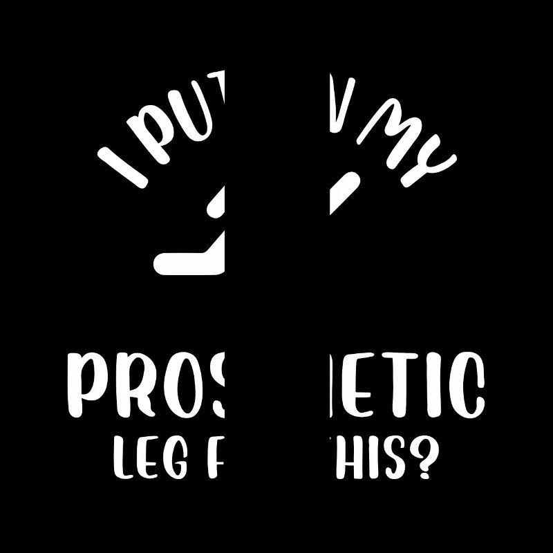 I put on my prosthetic leg for this Design for a