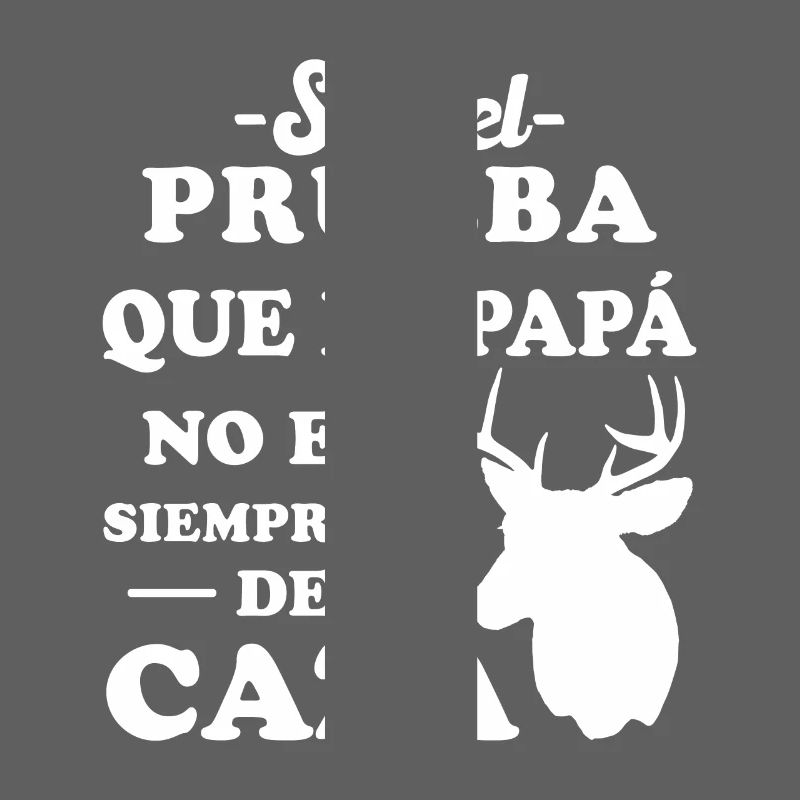 Proof that my dad doesn't always hunt