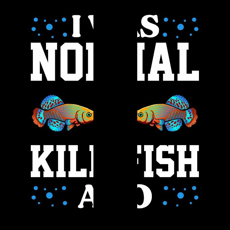 I was normal 2 killifish ago Design