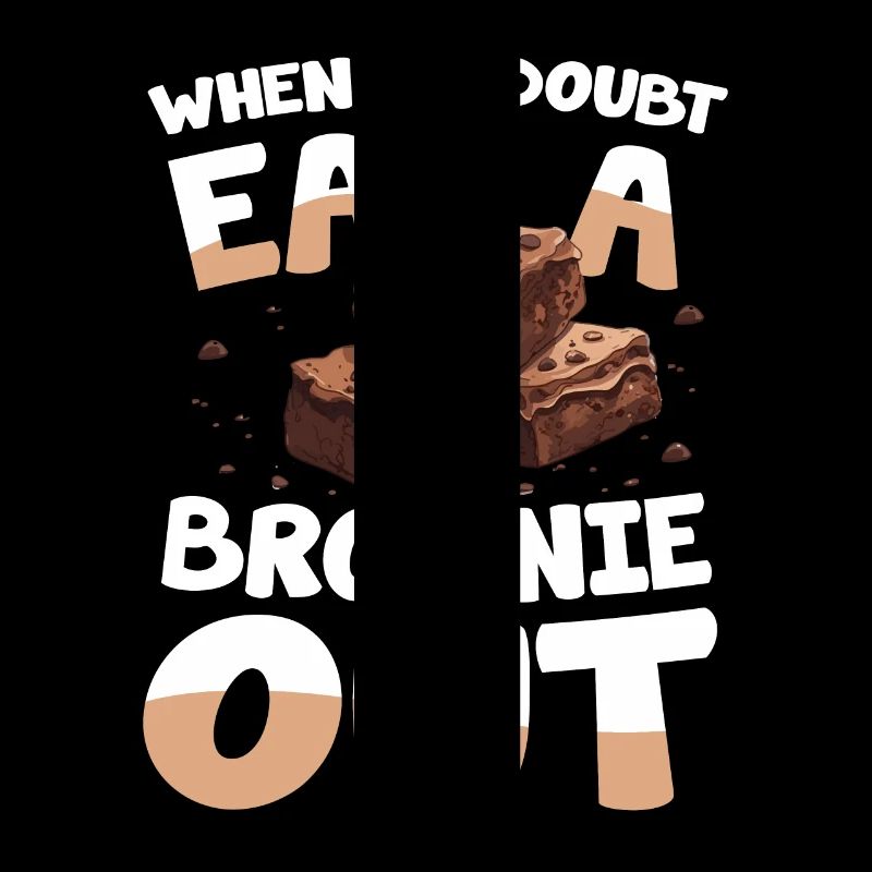 When In Doubt Eat A Brownie Out für einen