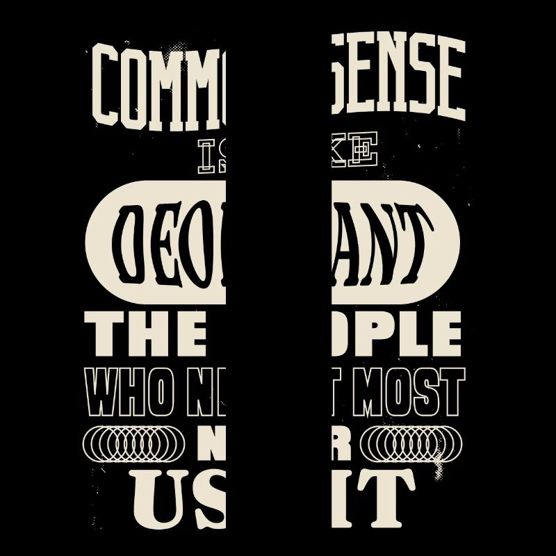 Common Sense Is Like Deodorant Funny Statement
