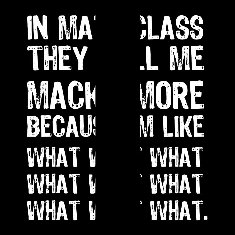 In math class they call me macklemore funny shirt