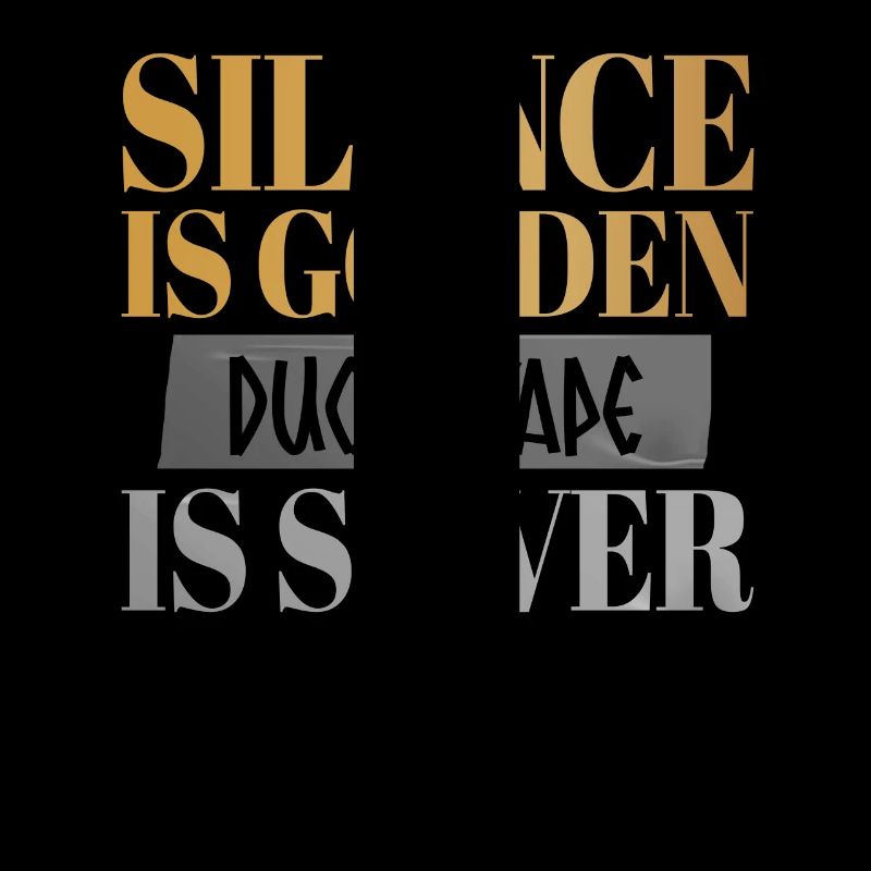 Le silence est doré, le ruban adhésif est plus drôle