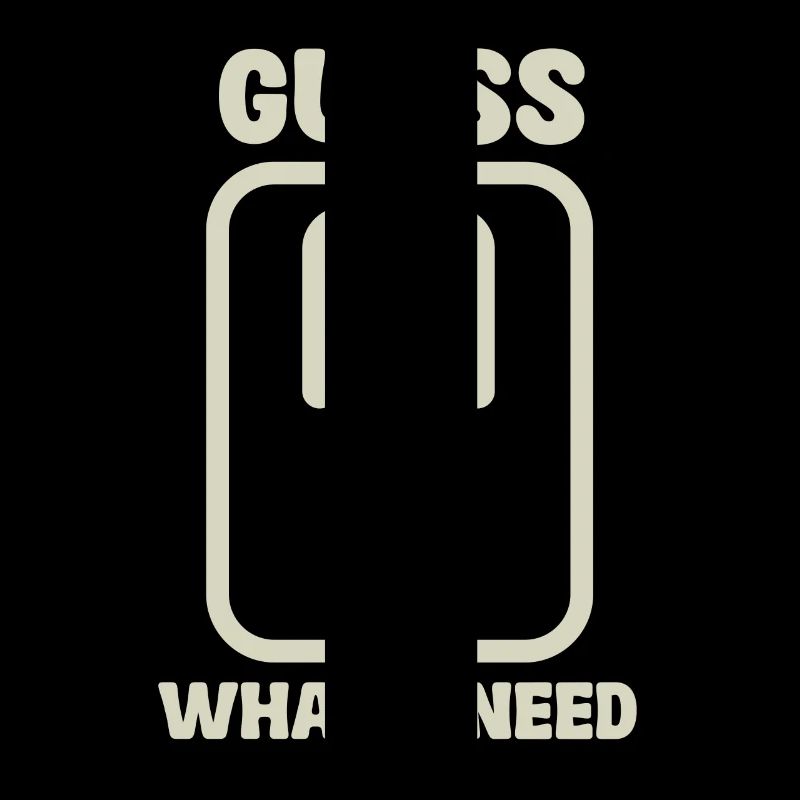 Guess What I Need Humorous Graphics with Silhouette