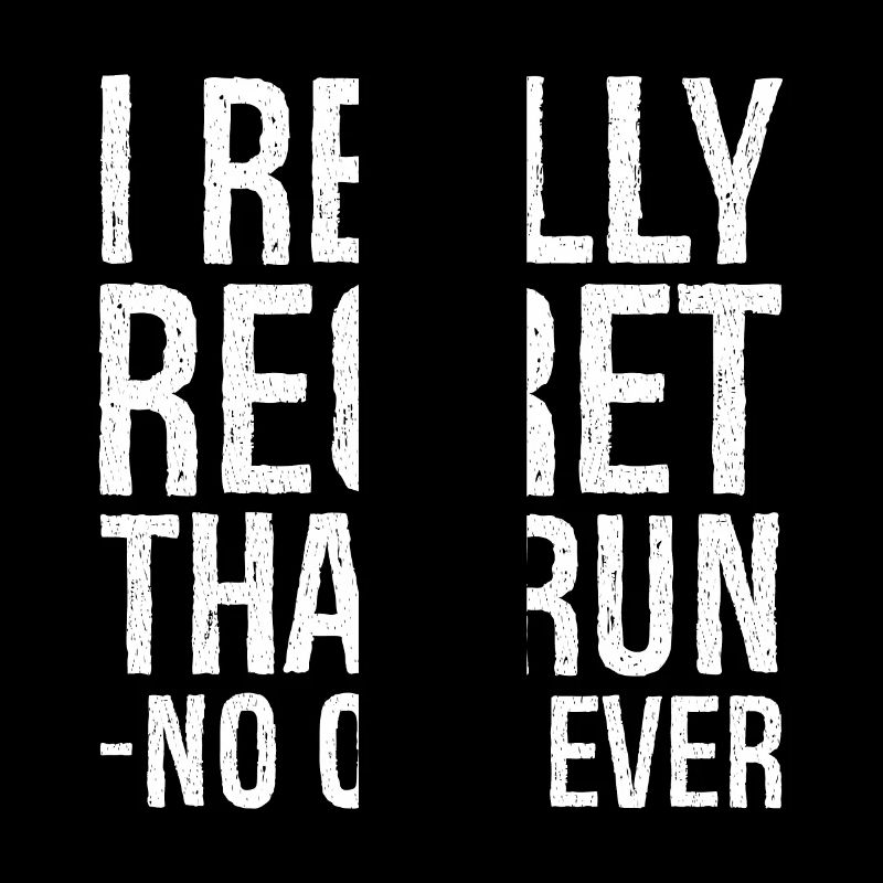 I really regret that run no one ever funny shirt