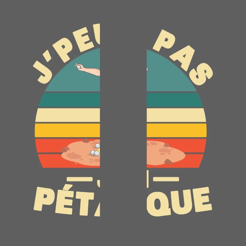 I Can't I Pétanque Humor Gift
