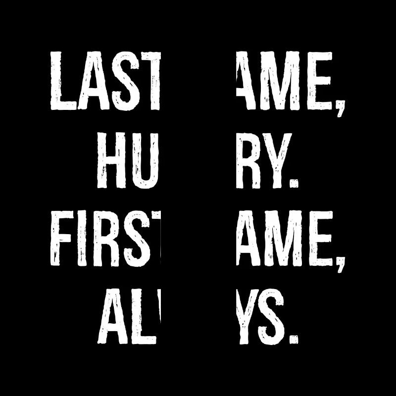 Last name hungry first name always funny shirt