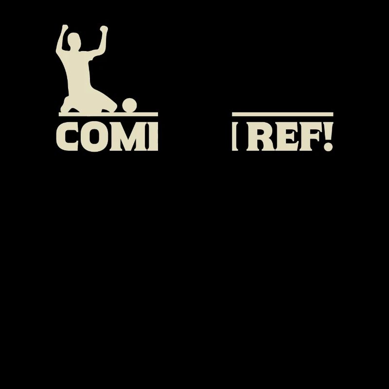 Come On Ref! Fußball Leidenschaft Fan
