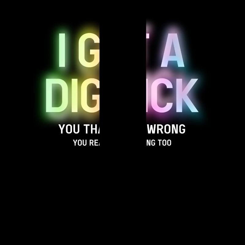 I Got A Dig Bick You That Read Wrong
