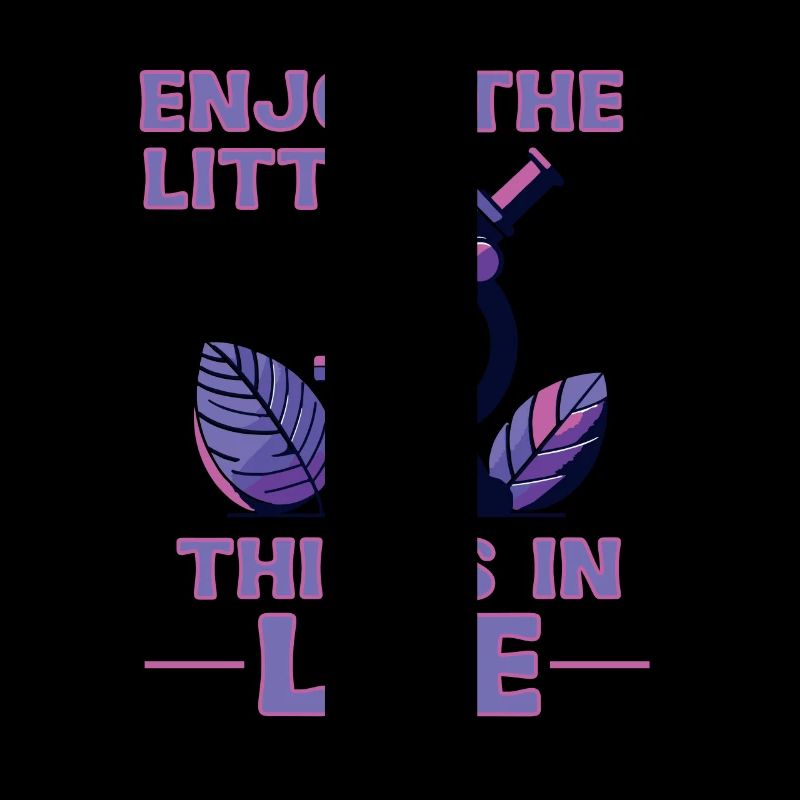 Profitez des petites choses de la vie Microscope