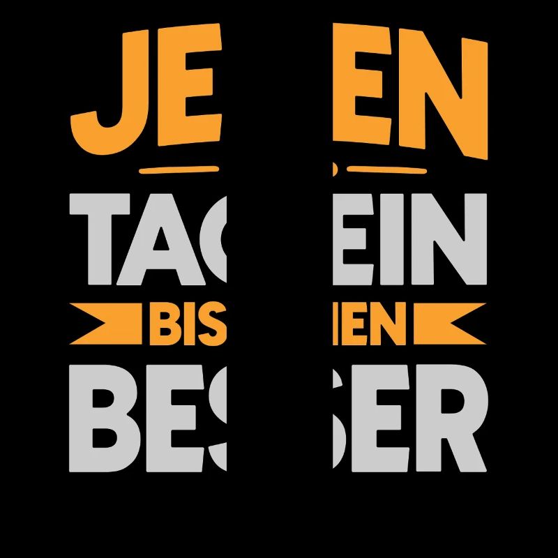 Jeden Tag ein bisschen besser