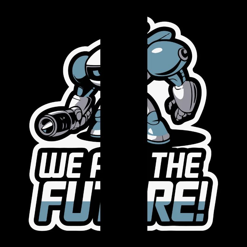 ROBOT, WE ARE THE FUTURE