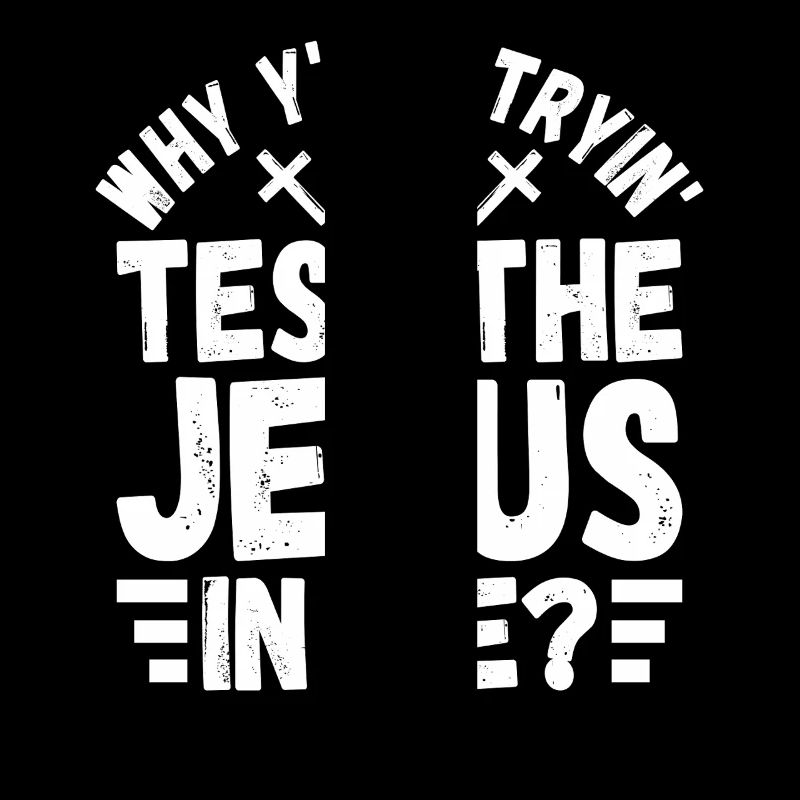 Pourquoi essayez-vous tous de tester le Jésus en moi ?