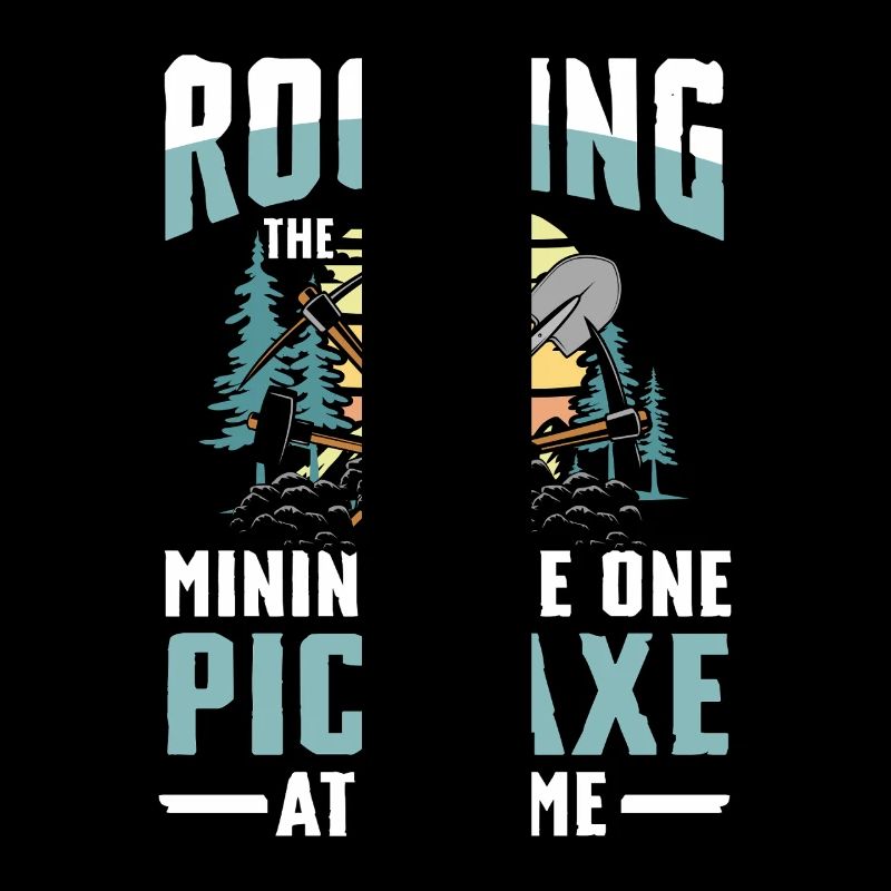 Rocking The Mining Life One Pickaxe At A Time