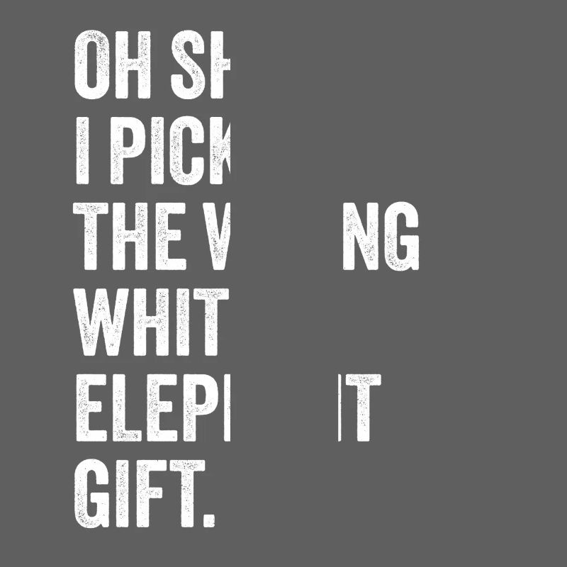 wrong white elephant gift haha like