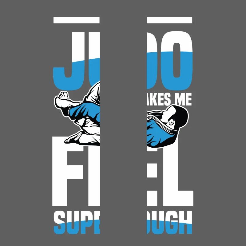 Judo makes me really strong and super tough