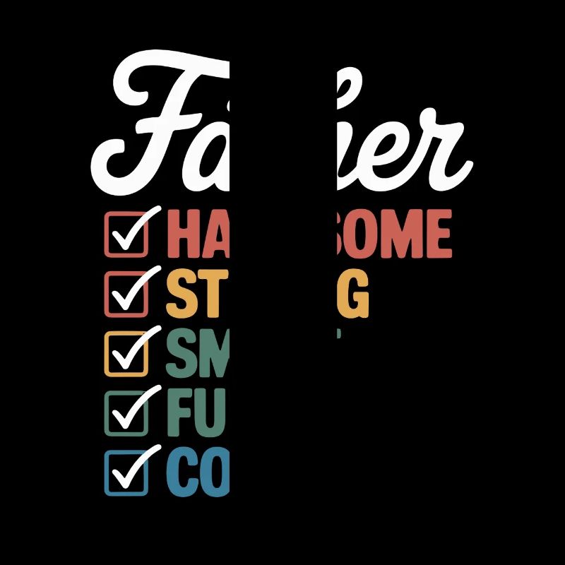 Father: attractive, strong, smart, funny, cool –