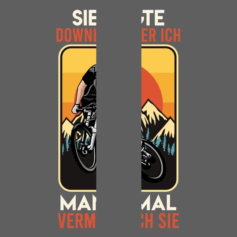 Mountainbiker SIE SAGTE DOWNHILL ODER ICH Lustiges