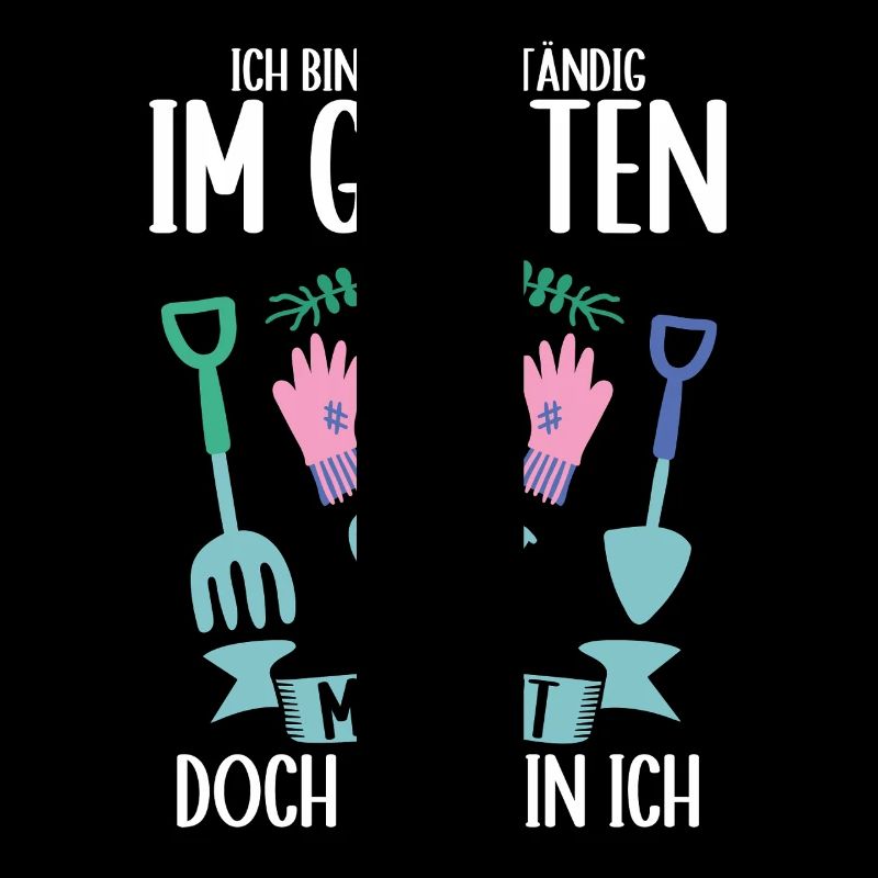 Ich Bin Nicht Ständig Im Garten Gärtner Gärtnerin