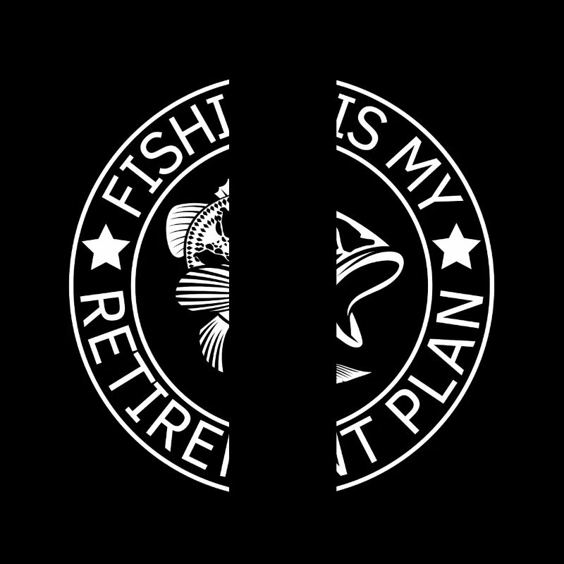 Fishing Is My Retirement Plan Design