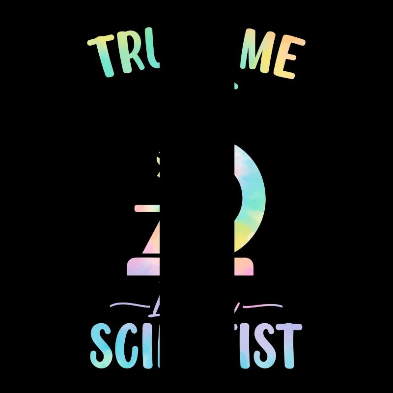 Glaub mir, ich bin ein Wissenschaftler Tie Dye Lustiges Labor