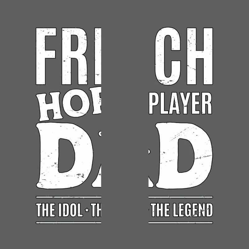 French Horn Player Dad The Idol The Myth Musician