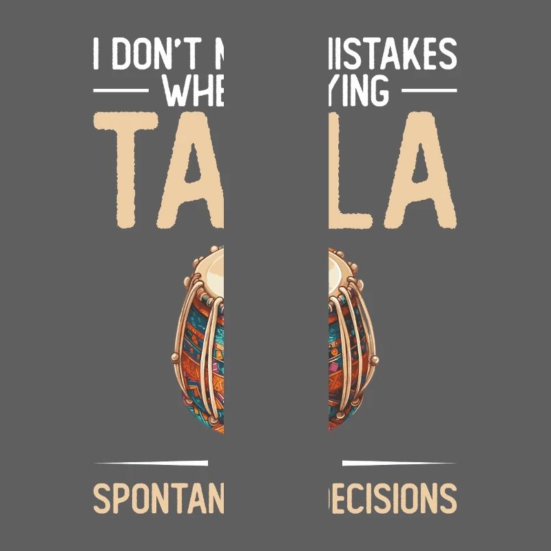 I don't make mistakes playing tabla,